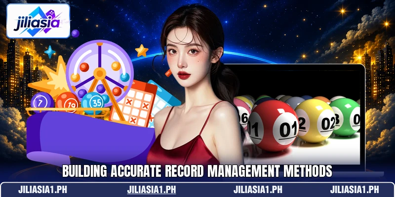 Building accurate record management methods Building accurate record management methods