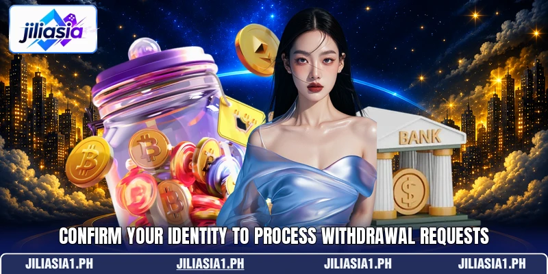 Confirm your identity to process withdrawal requests Confirm your identity to process withdrawal requests