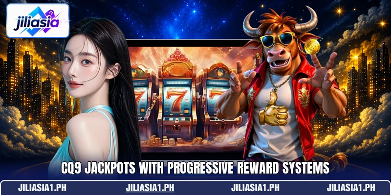 CQ9 jackpots with progressive reward systems CQ9 jackpots with progressive reward systems