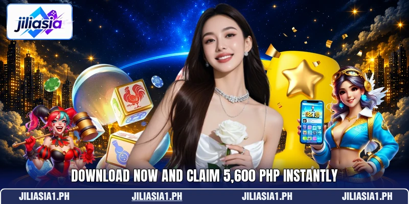 Download now and claim 5,600 PHP instantly
