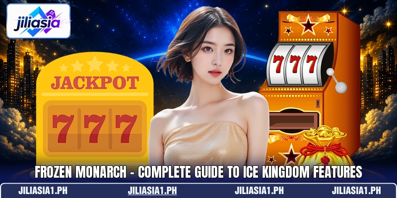 Frozen Monarch - Complete Guide To Ice Kingdom Features Frozen Monarch - Complete Guide To Ice Kingdom Features