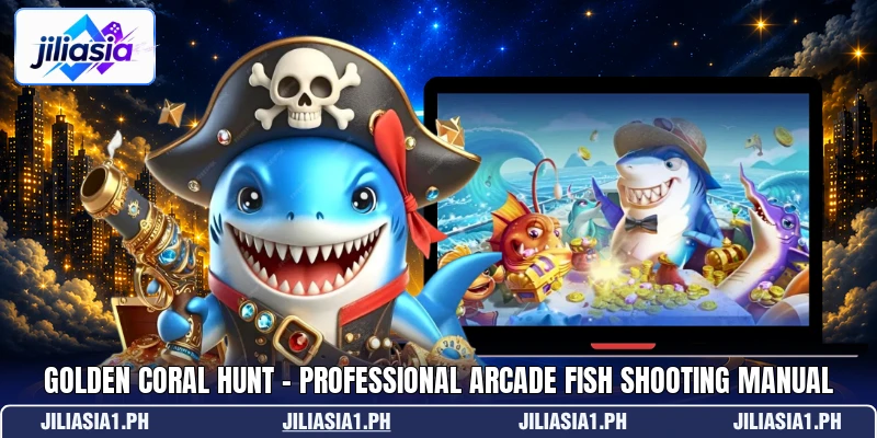 Golden Coral Hunt - Professional Arcade Fish Shooting Manual Golden Coral Hunt - Professional Arcade Fish Shooting Manual