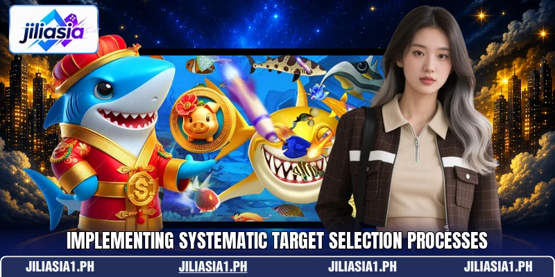 Implementing systematic target selection processes Implementing systematic target selection processes