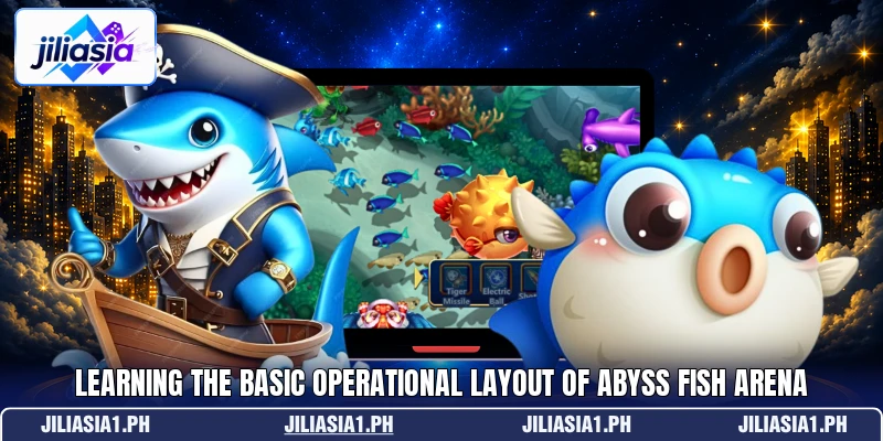 Learning the basic operational layout of abyss fish arena Learning the basic operational layout of abyss fish arena