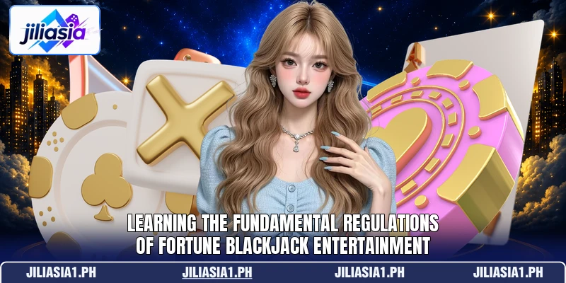 Learning the fundamental regulations of fortune blackjack entertainment Learning the fundamental regulations of fortune blackjack entertainment