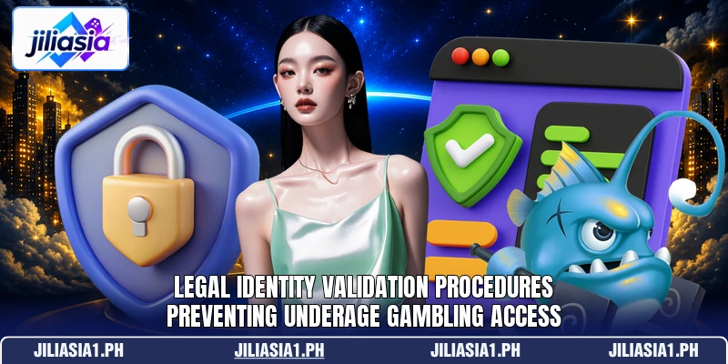 Legal identity validation procedures preventing underage gambling access