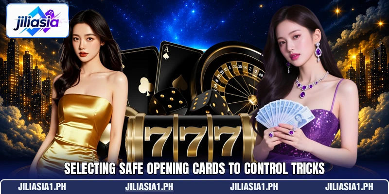 Selecting safe opening cards to control tricks Selecting safe opening cards to control tricks