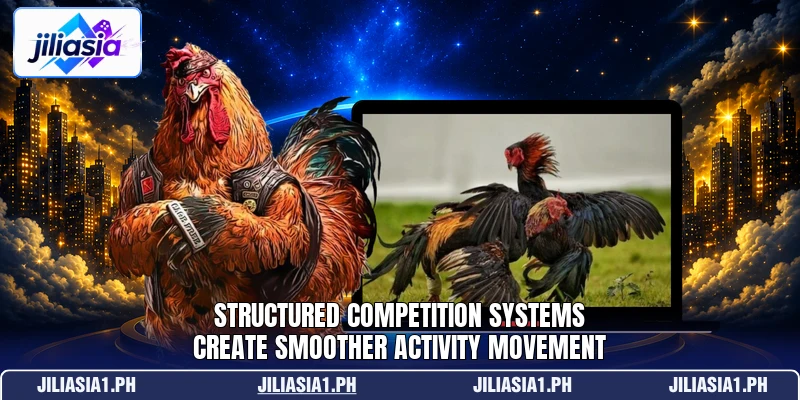 Structured competition systems create smoother activity movement Structured competition systems create smoother activity movement
