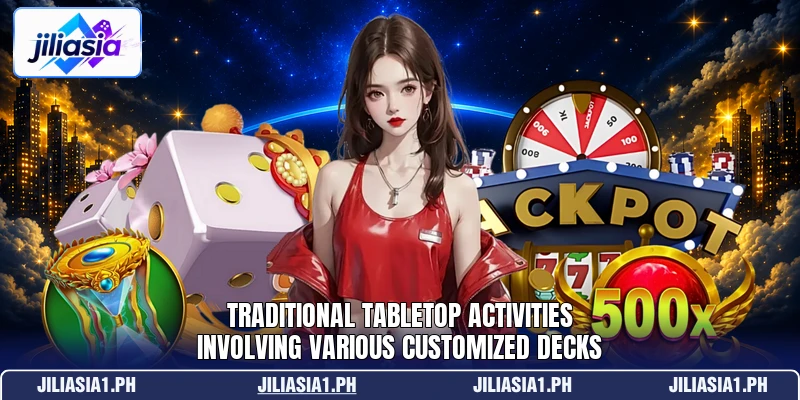 Traditional tabletop activities involving various customized decks