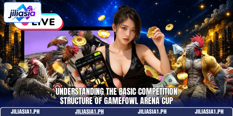 Understanding the basic competition structure of gamefowl arena cup Understanding the basic competition structure of gamefowl arena cup