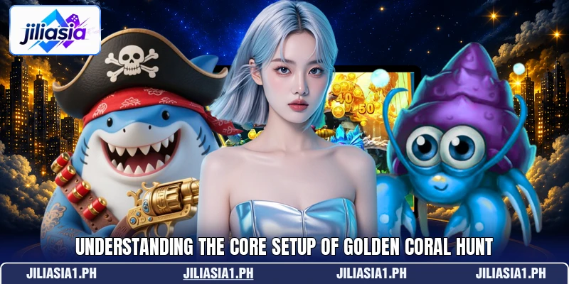 Understanding the core setup of golden coral hunt Understanding the core setup of golden coral hunt